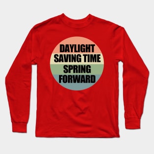 Daylight Saving Time Long Sleeve T-Shirt